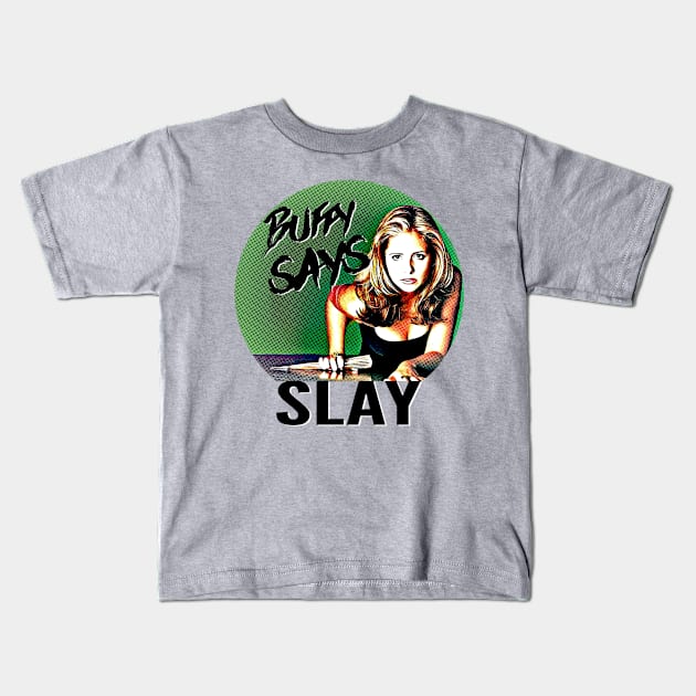 Buffy Says Kids T-Shirt by JasonLloyd